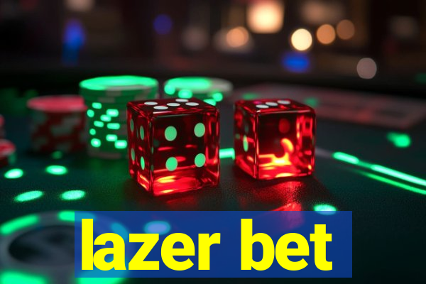 lazer bet